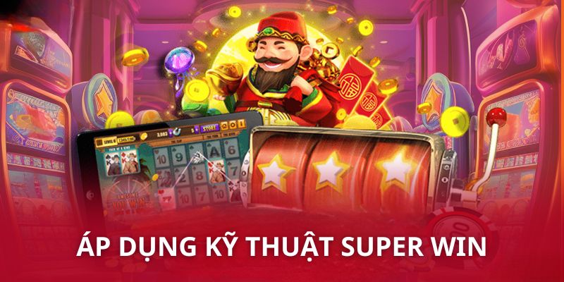 Tính năng super win rất hữu ích để săn jackpot tại Xin88